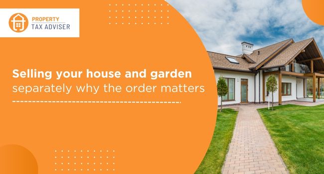Selling your house and garden separately why the order matters