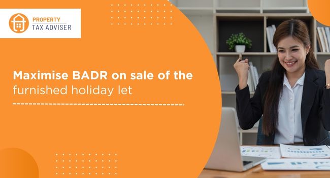Maximise BADR on sale of the furnished holiday let