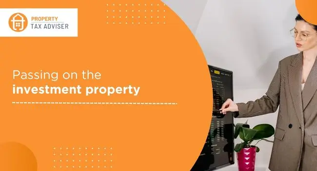 Passing on the investment property
